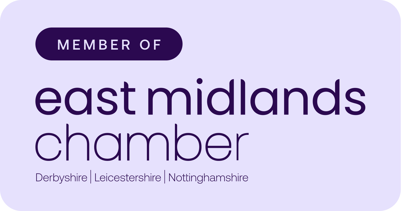 Member of East Midlands Chamber (Derbyshire, Leicestershire, Nottinghamshire)